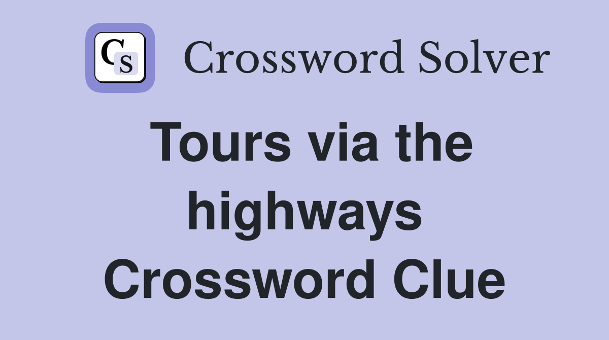 Tours via the highways Crossword Clue