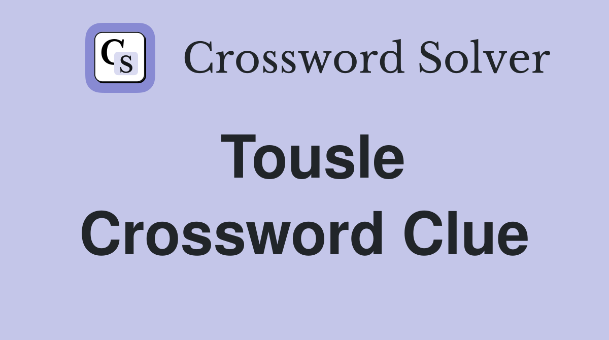 Tousle Crossword Clue Answers Crossword Solver