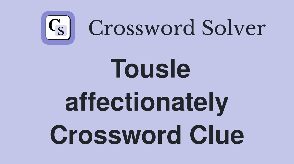 Tousle affectionately Crossword Clue
