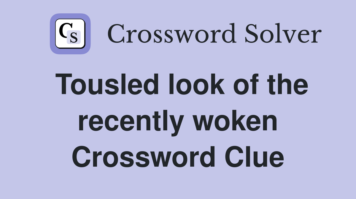 Tousled look of the recently woken Crossword Clue