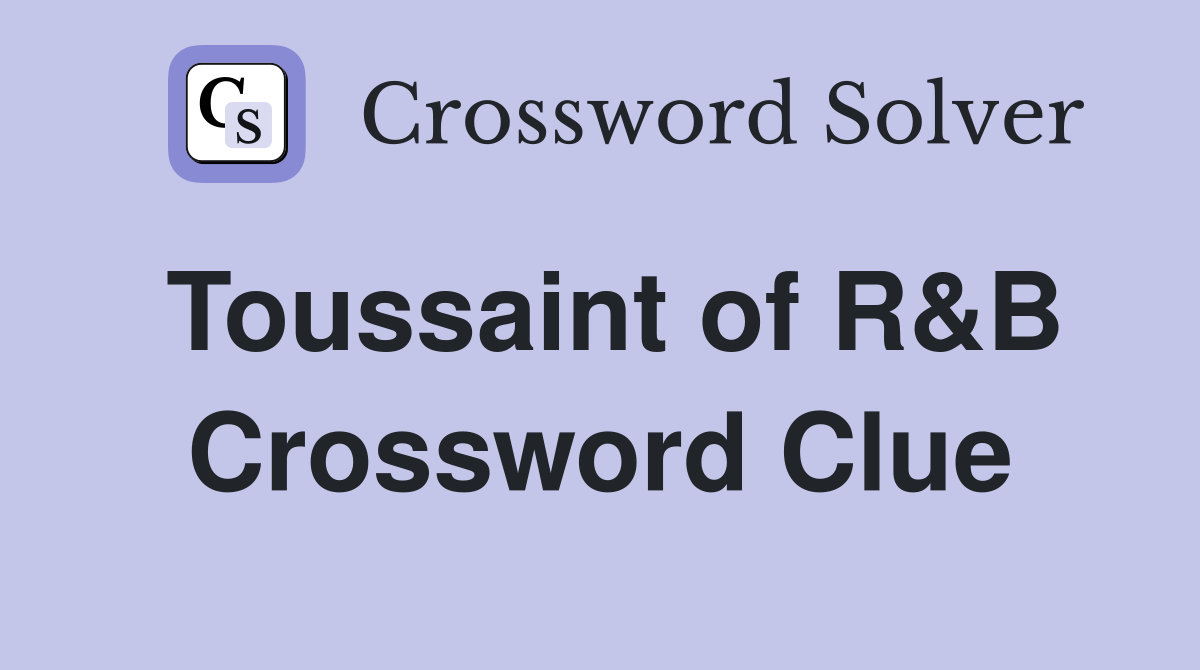 Toussaint of R&B Crossword Clue