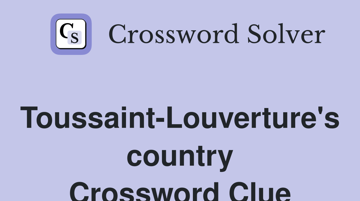 Toussaint-Louverture's country Crossword Clue