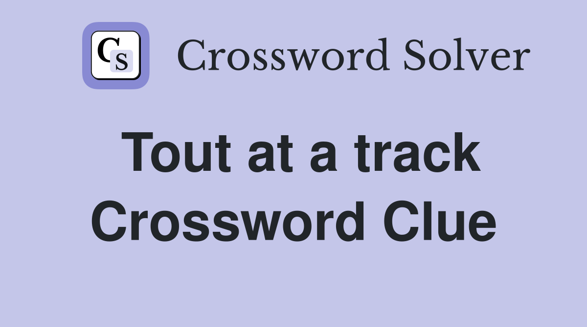Tout at a track Crossword Clue