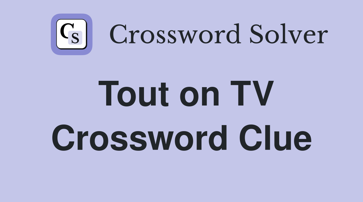 Tout on TV Crossword Clue