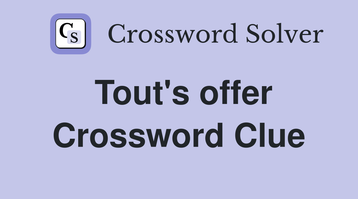 Tout's offer - Crossword Clue Answers - Crossword Solver