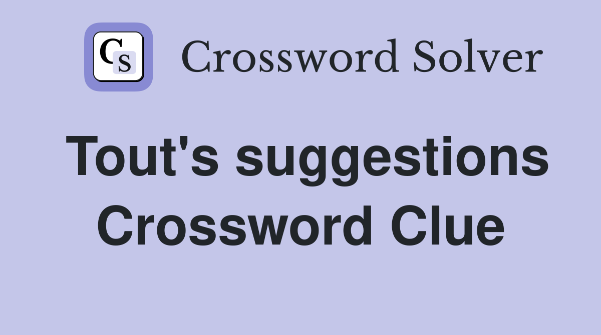 Tout's suggestions Crossword Clue