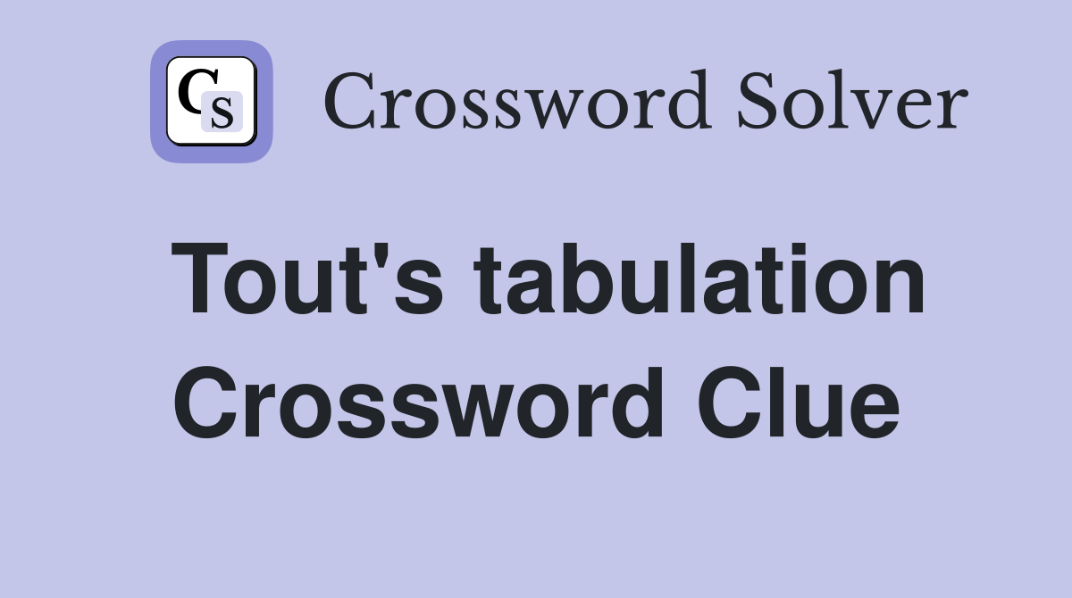 Tout's tabulation Crossword Clue