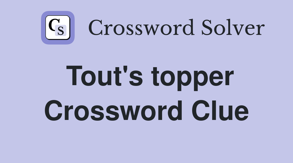 Tout's topper Crossword Clue