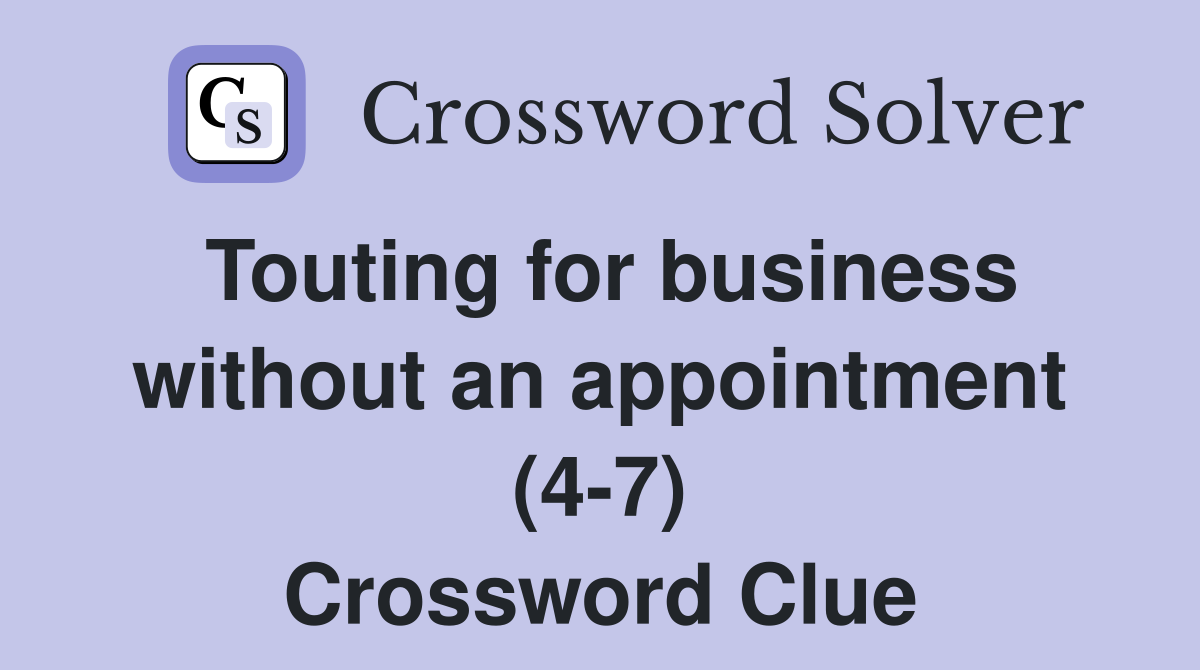 Touting for business without an appointment (4-7) Crossword Clue