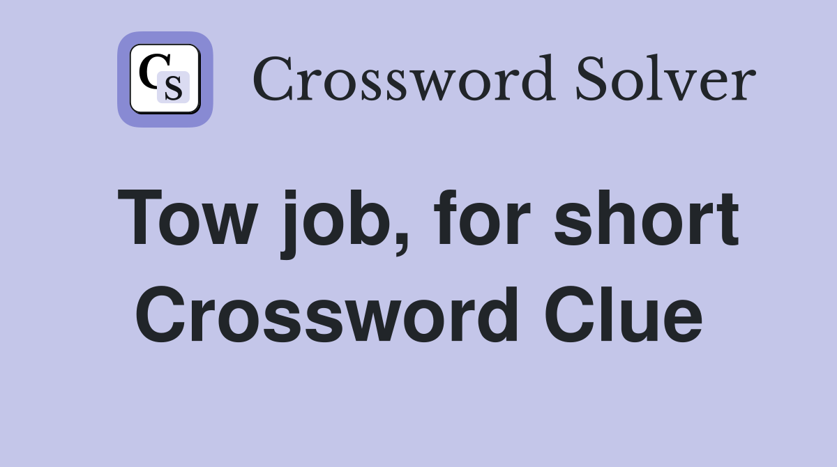 Tow job, for short Crossword Clue
