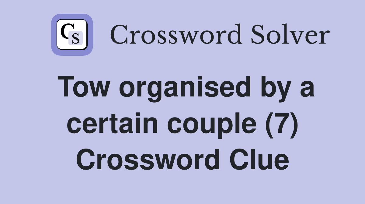 Tow organised by a certain couple (7) Crossword Clue