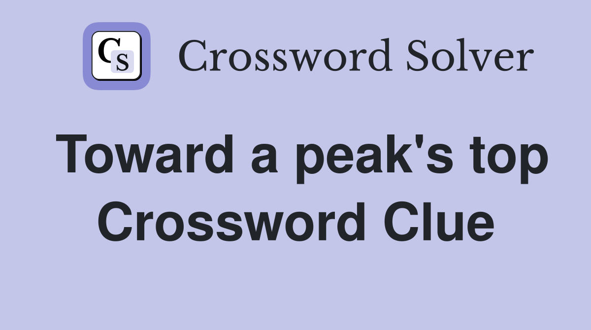 Toward a peak's top Crossword Clue