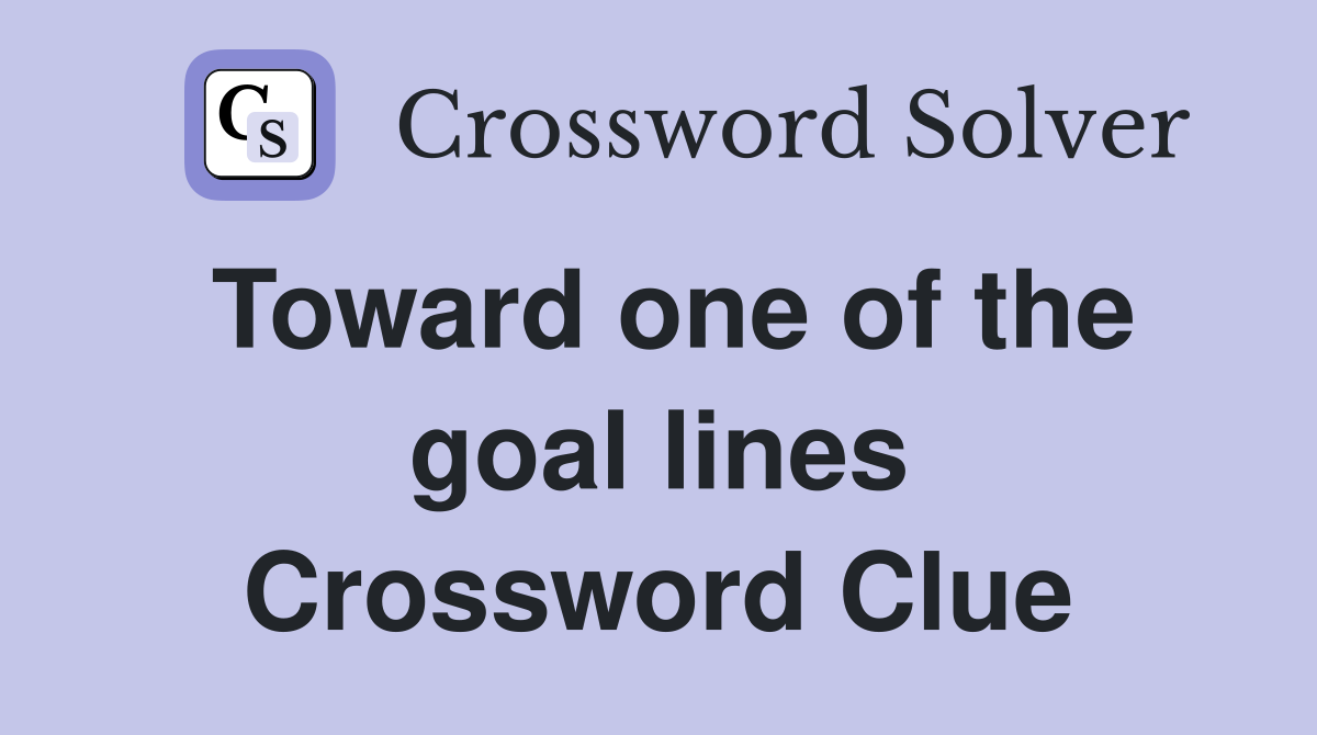Toward one of the goal lines Crossword Clue