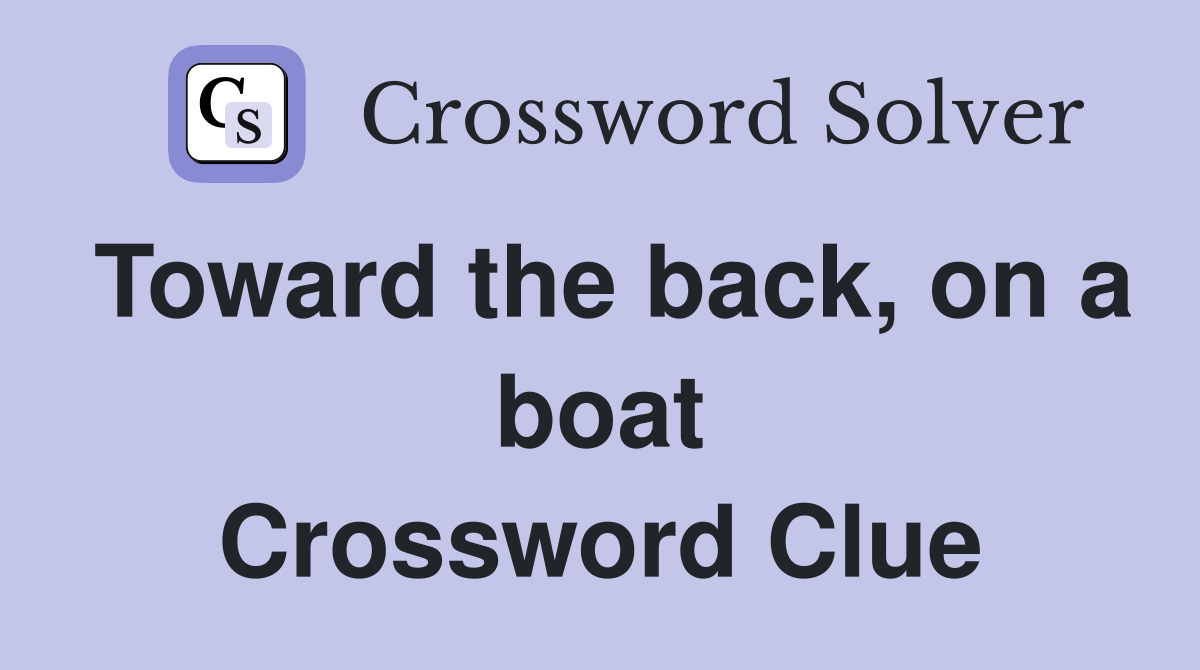Toward the back, on a boat Crossword Clue