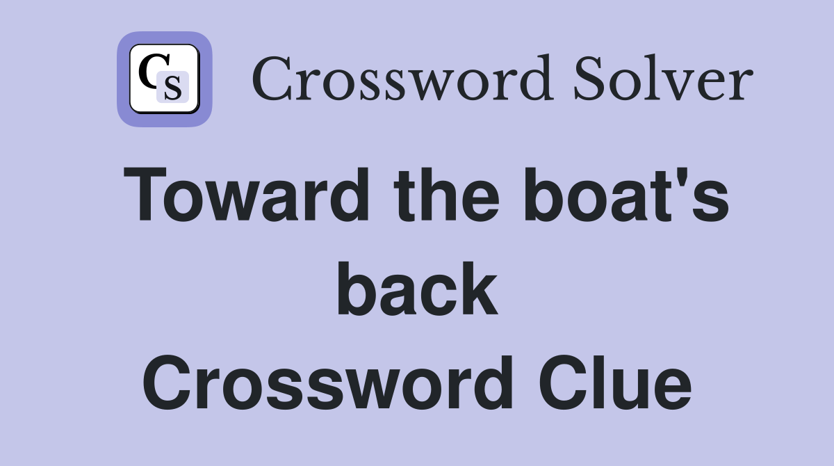 Toward the boat's back Crossword Clue