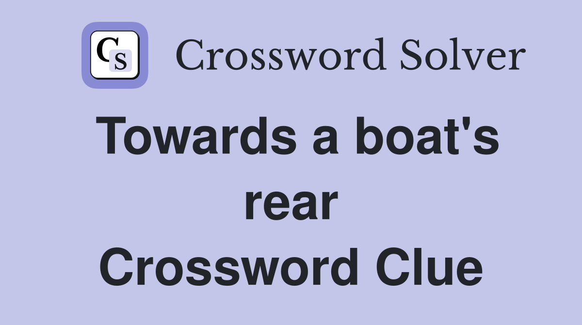 Towards a boat's rear Crossword Clue
