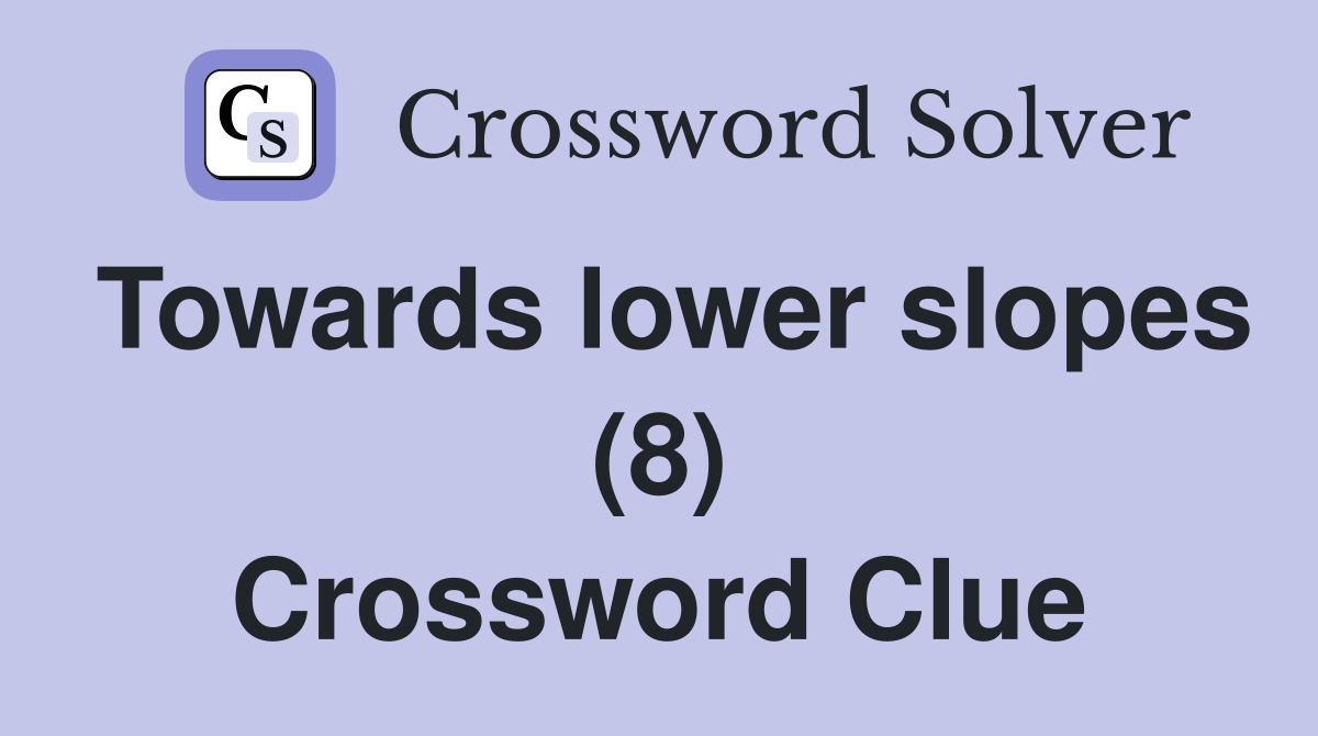 Towards lower slopes (8) Crossword Clue