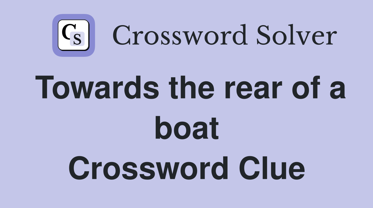 Towards the rear of a boat Crossword Clue