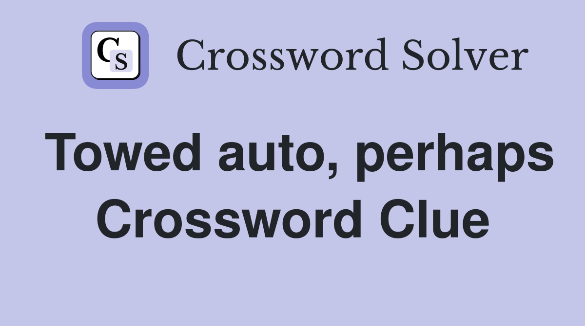Towed auto, perhaps Crossword Clue