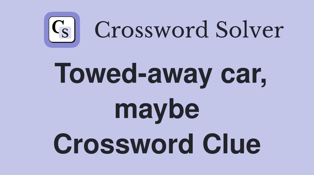 Towed-away car, maybe Crossword Clue