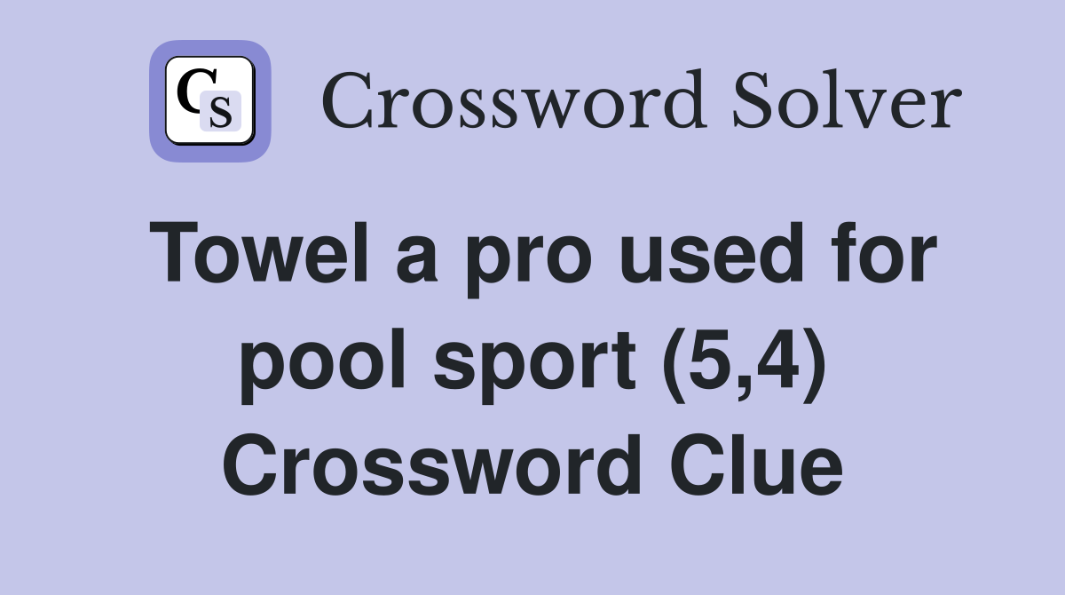 Towel a pro used for pool sport (5,4) Crossword Clue