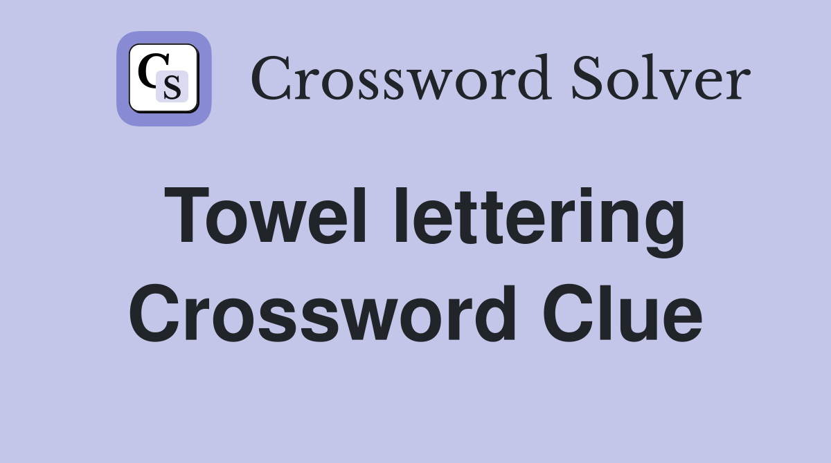 Towel lettering Crossword Clue