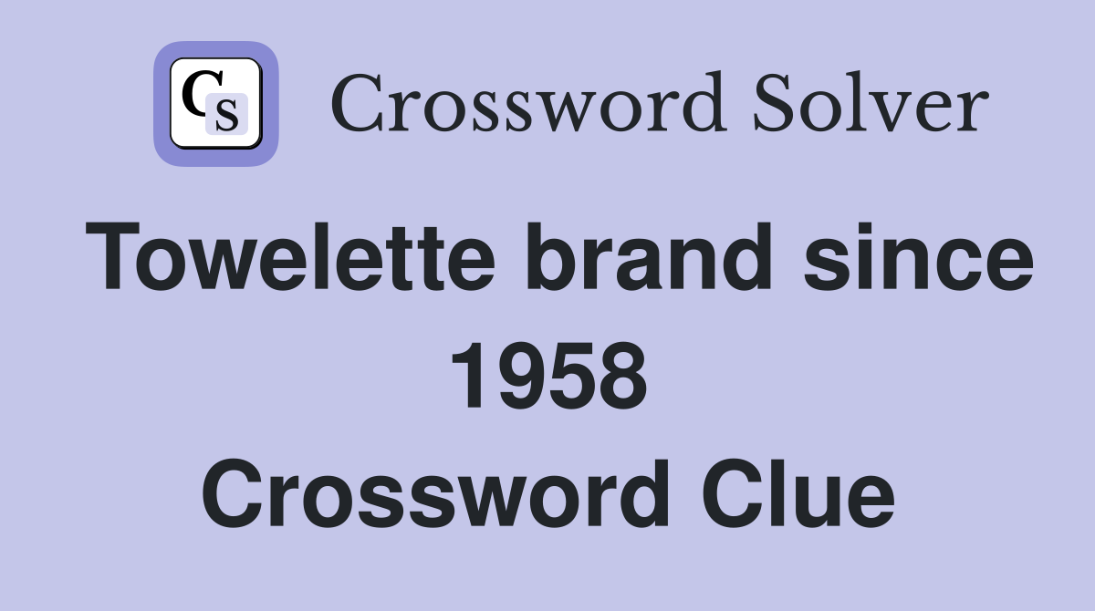 Towelette brand since 1958 Crossword Clue