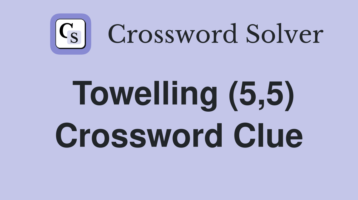 Towelling (5,5) Crossword Clue