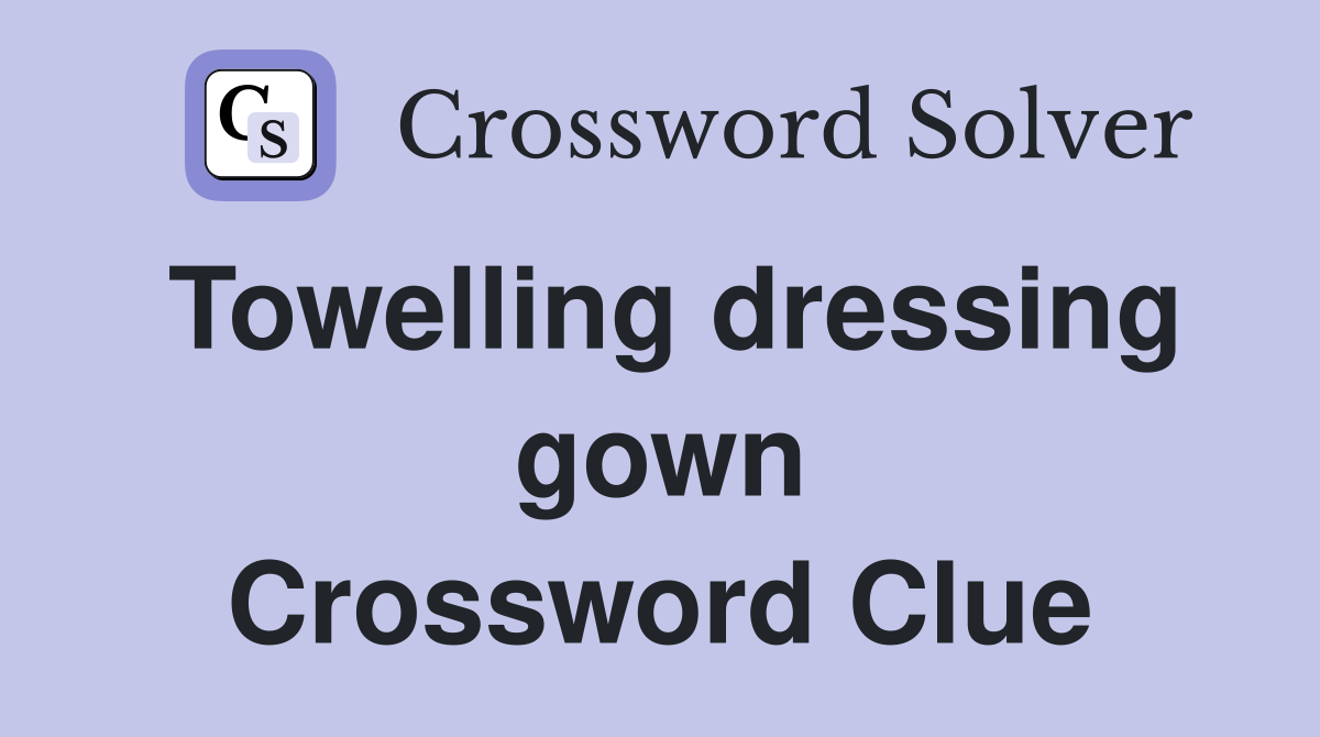 Towelling dressing gown Crossword Clue
