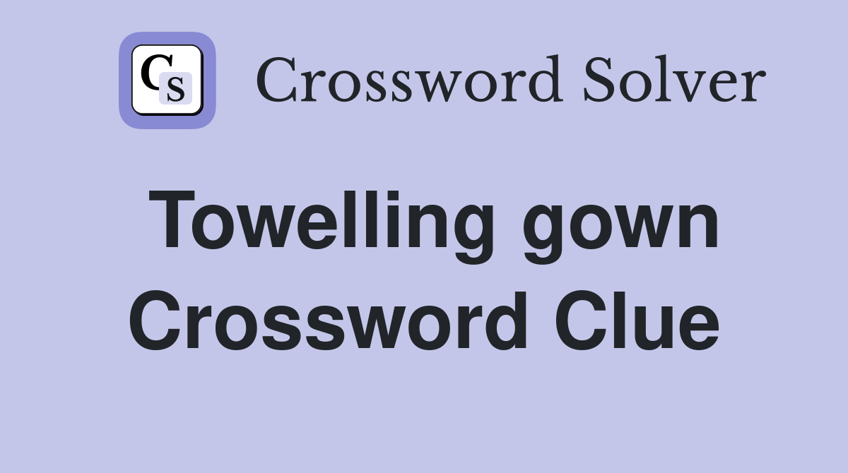 Towelling gown Crossword Clue