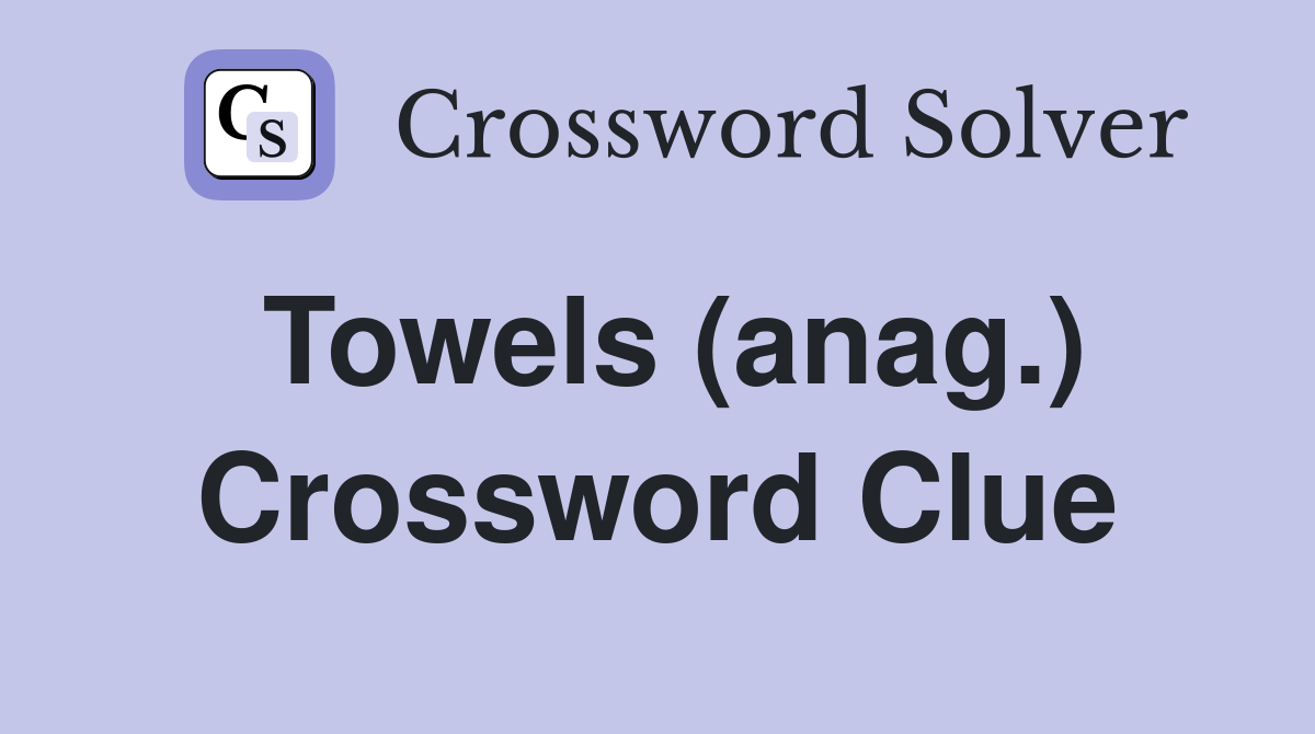 Towels (anag.) Crossword Clue