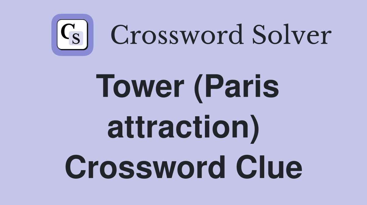 Tower (Paris attraction) Crossword Clue