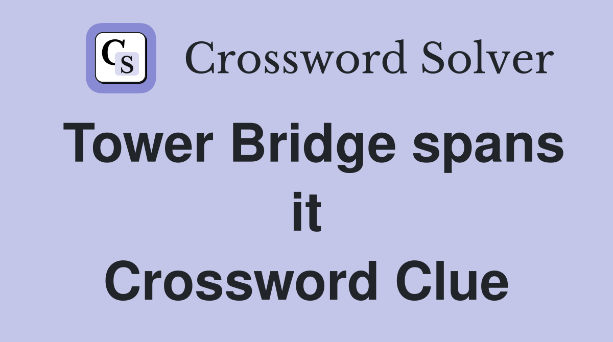 Tower Bridge spans it Crossword Clue