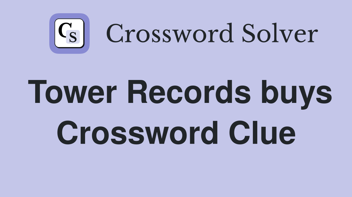 Tower Records buys Crossword Clue
