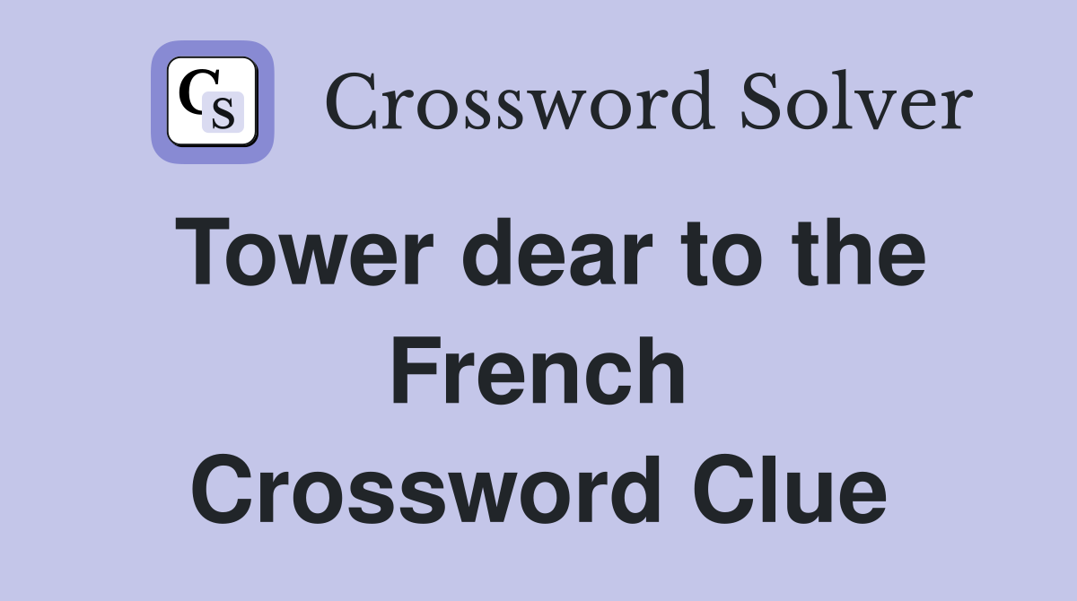 Tower dear to the French Crossword Clue