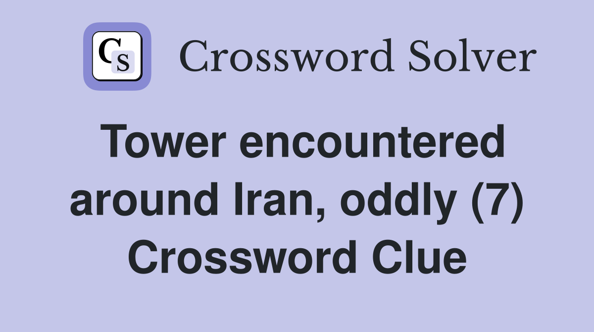 Tower encountered around Iran, oddly (7) Crossword Clue