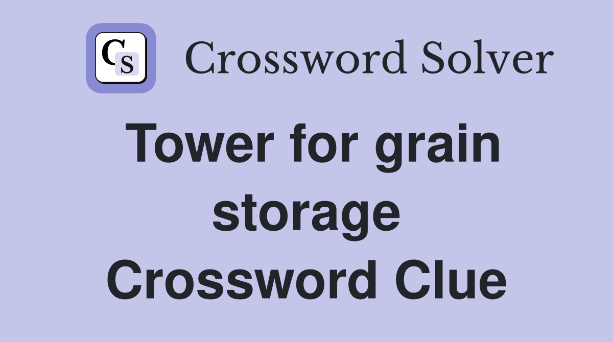 Tower for grain storage Crossword Clue