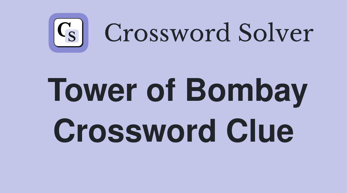 Tower of Bombay Crossword Clue