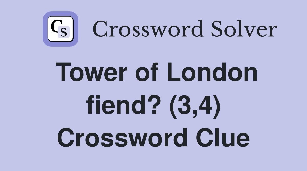 Tower of London fiend? (3,4) Crossword Clue