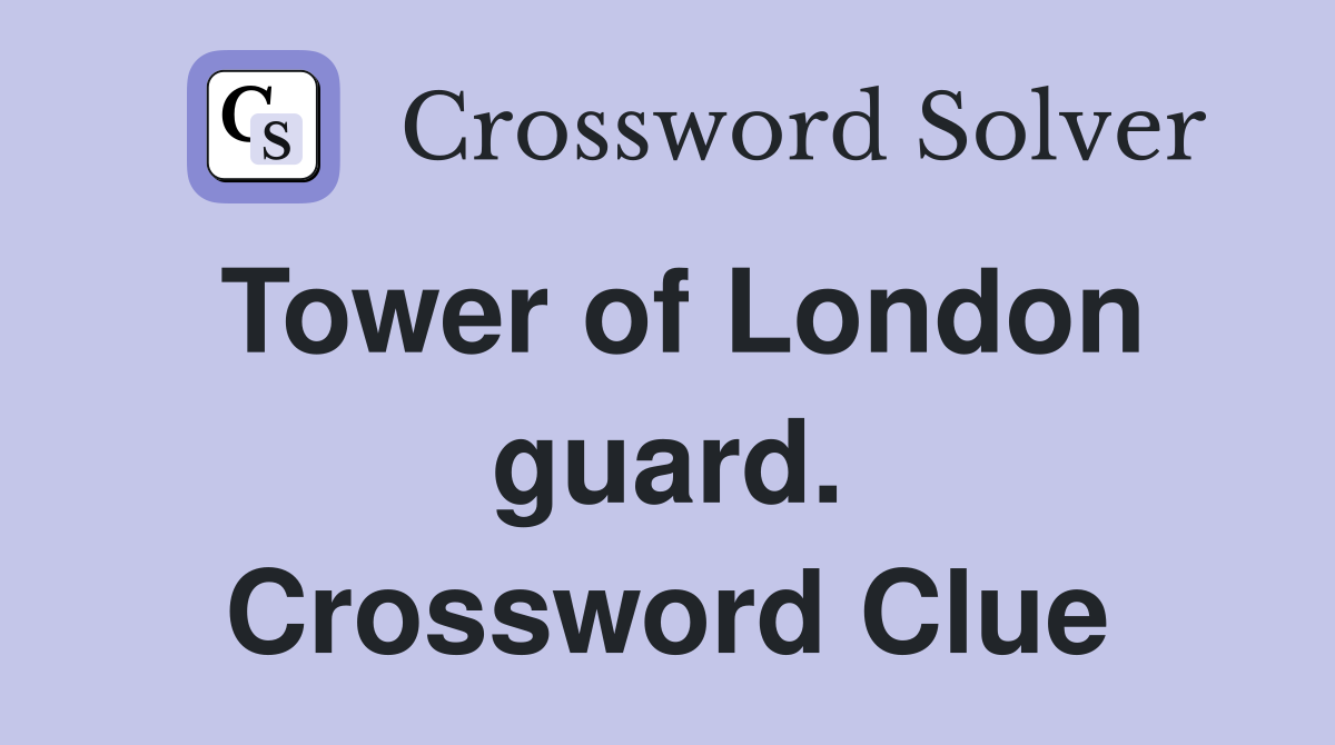Tower of London guard. Crossword Clue