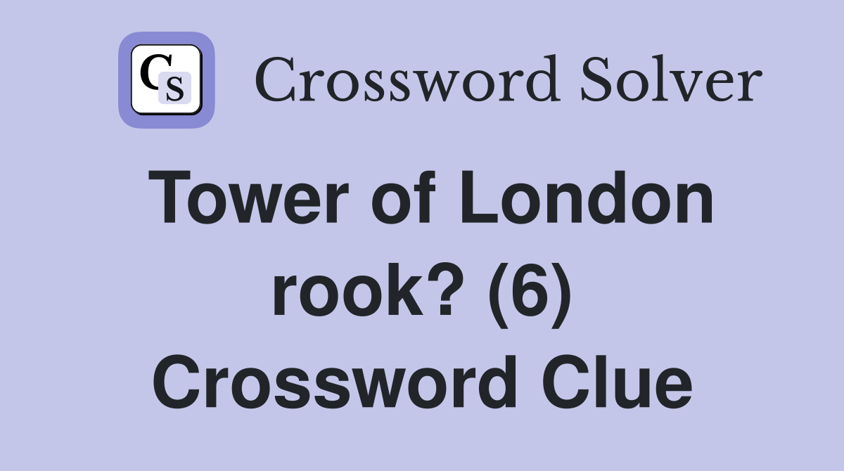Tower of London rook? (6) Crossword Clue