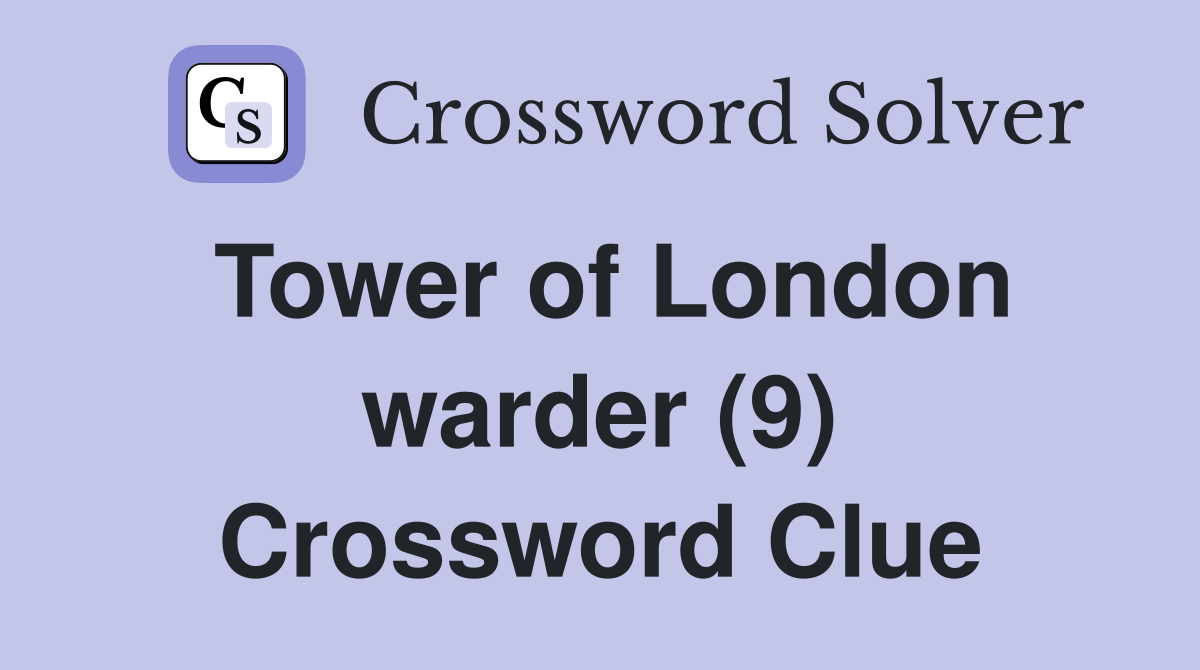 Tower of London warder (9) Crossword Clue