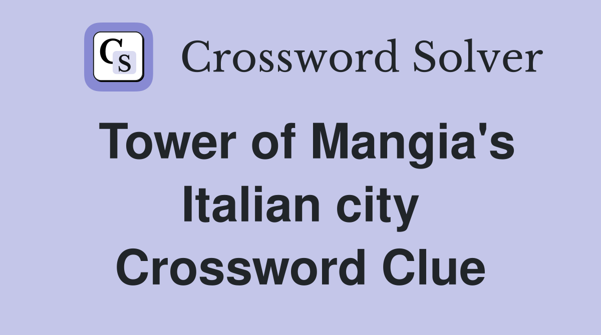 Tower of Mangia's Italian city Crossword Clue