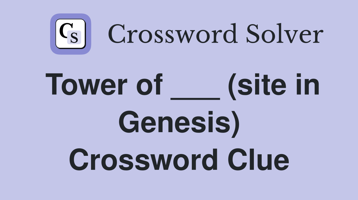 Tower of ___ (site in Genesis) Crossword Clue