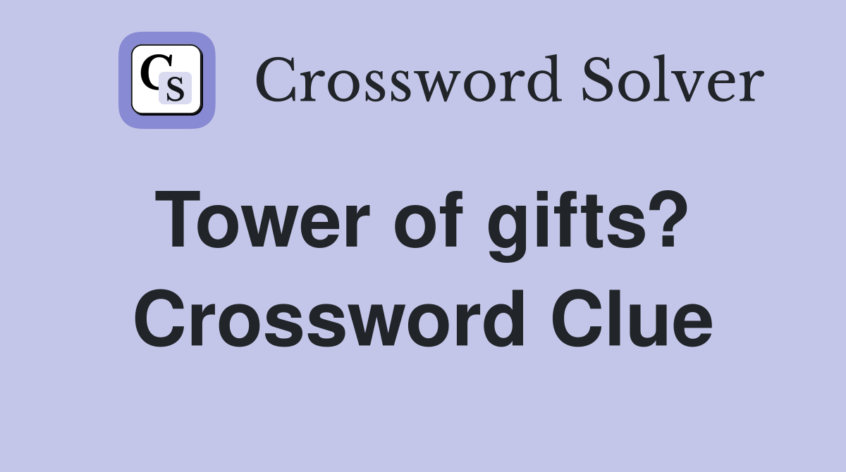 Tower of gifts?  Crossword Clue