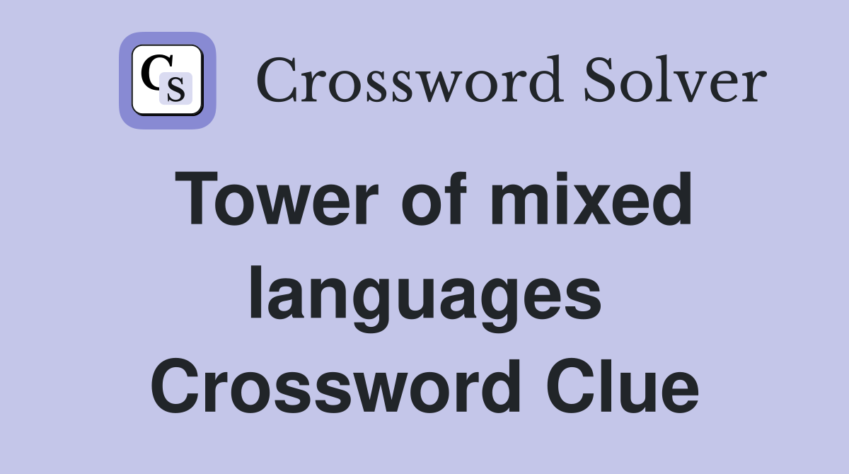 Tower of mixed languages Crossword Clue