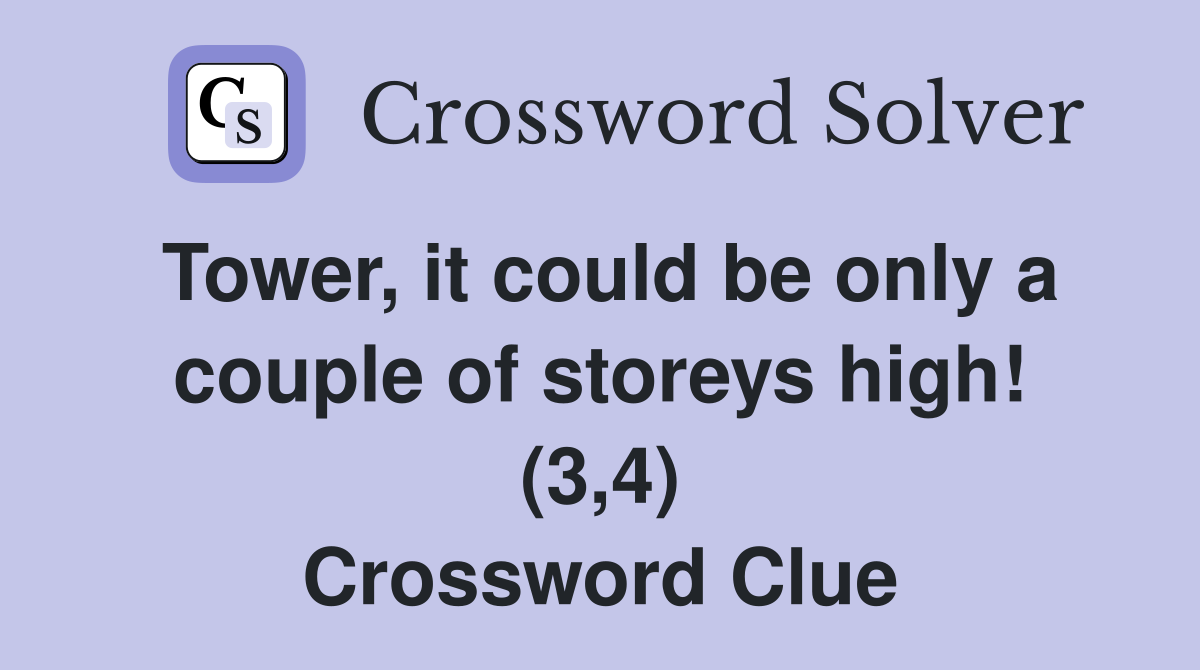 Tower, it could be only a couple of storeys high! (3,4) Crossword Clue