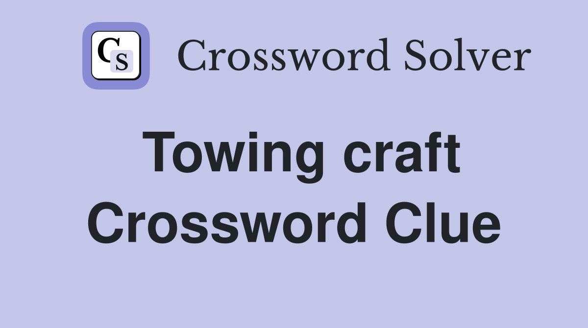 Towing craft Crossword Clue