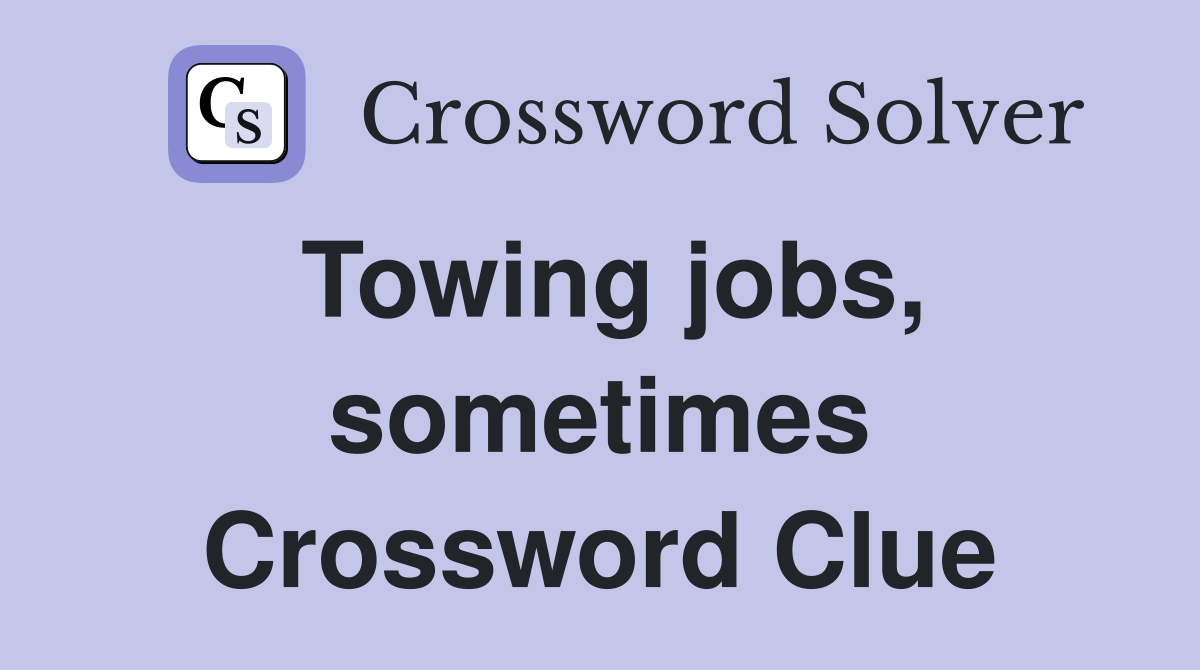 Towing jobs, sometimes Crossword Clue