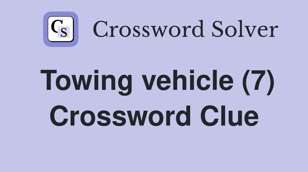 Towing vehicle (7) Crossword Clue